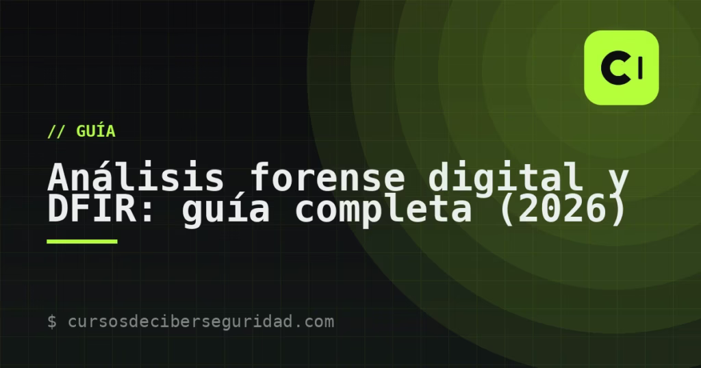 Análisis forense digital y DFIR: guía completa (2026)