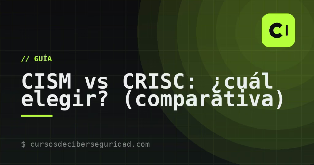 CISM vs CRISC: ¿cuál elegir? (comparativa)