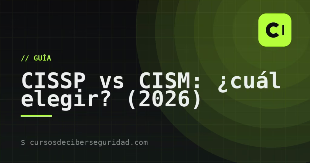 CISSP vs CISM: ¿cuál elegir? (2026)