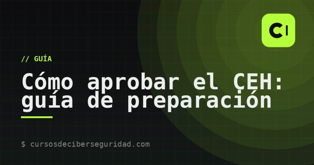 Cómo aprobar el CEH: guía de preparación