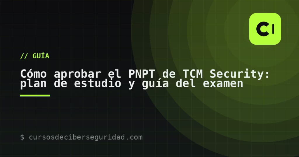 Cómo aprobar el PNPT de TCM Security: plan de estudio y guía del examen
