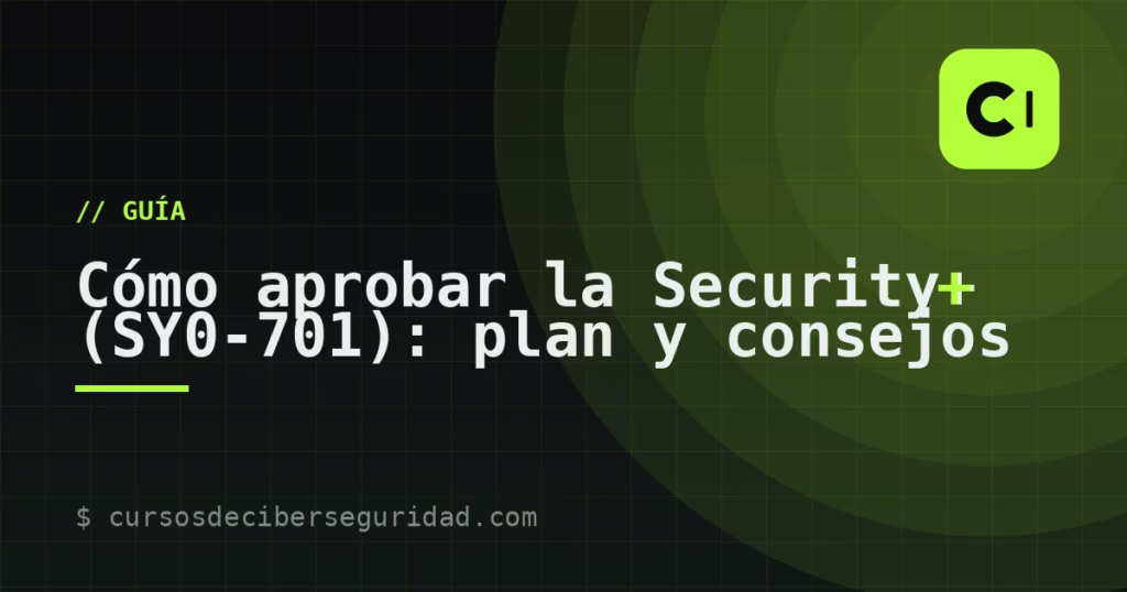 Cómo aprobar la Security+ (SY0-701): plan y consejos