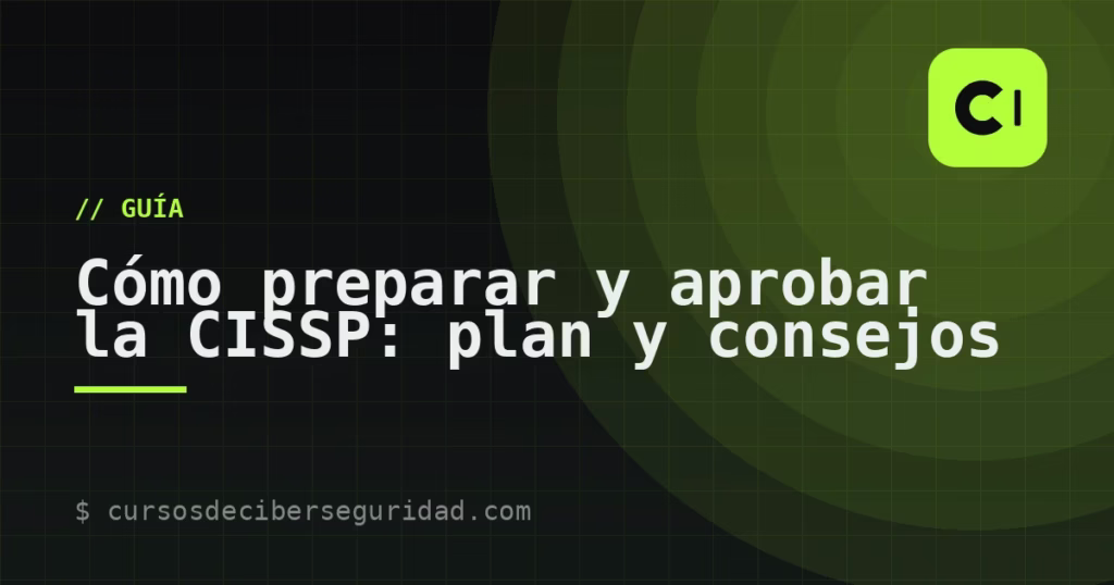 Cómo preparar y aprobar la CISSP: plan y consejos