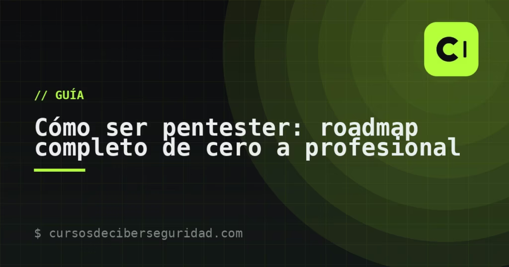 Cómo ser pentester: roadmap completo de cero a profesional