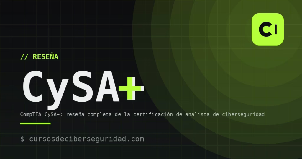 CompTIA CySA+: reseña completa de la certificación de analista de ciberseguridad