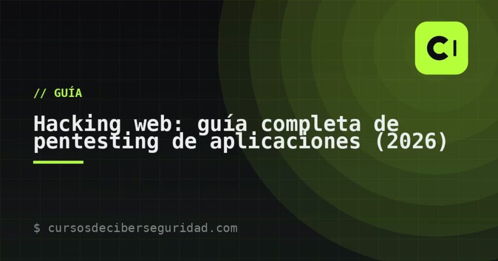 Hacking web: guía completa de pentesting de aplicaciones (2026)