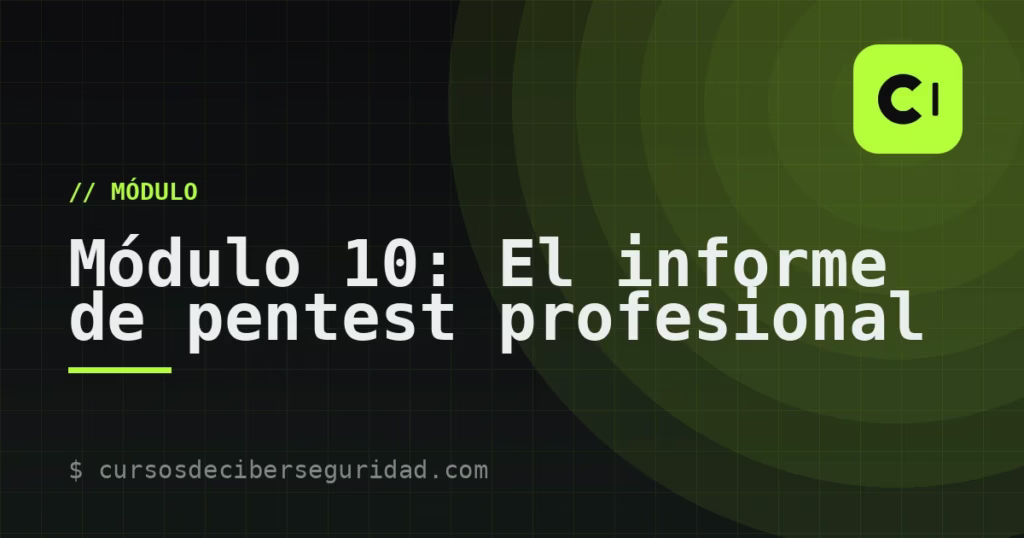 Módulo 10: El informe de pentest profesional
