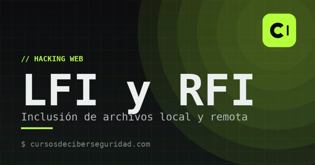 LFI y RFI: inclusión de archivos local y remota (con ejemplos)