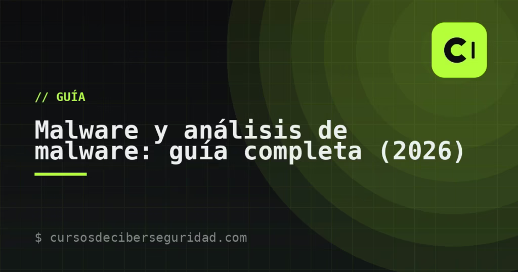 Malware y análisis de malware: guía completa (2026)
