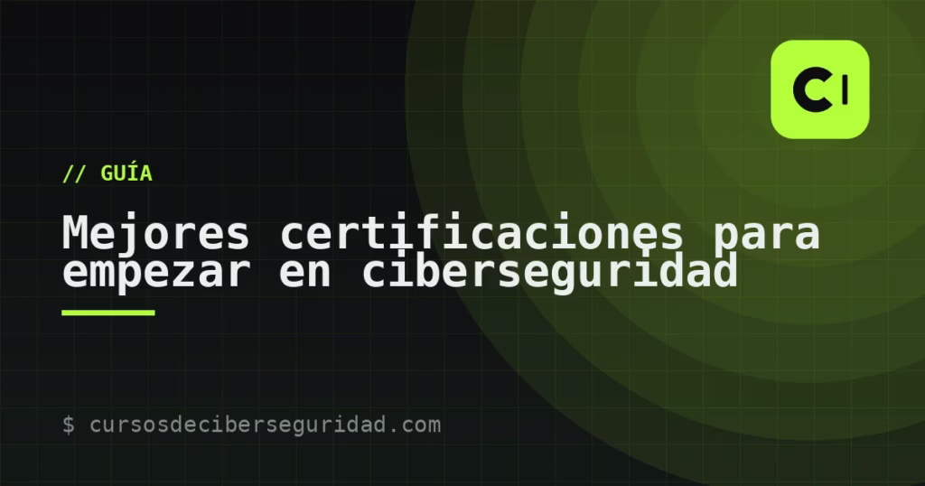 Mejores certificaciones para empezar en ciberseguridad