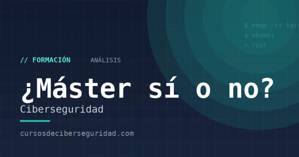 ¿Merece la pena un máster en ciberseguridad?