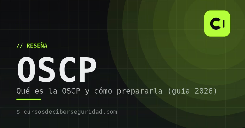 Qué es la OSCP y cómo prepararla (guía 2026)