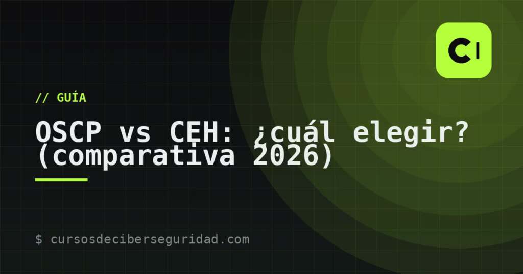 OSCP vs CEH: ¿cuál elegir? (comparativa 2026)