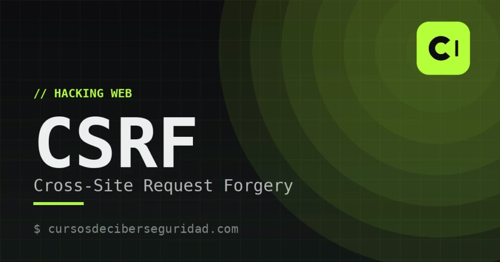 Qué es CSRF (Cross-Site Request Forgery) y cómo protegerse