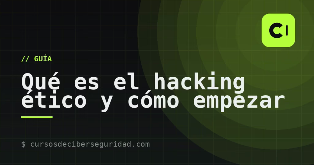 Qué es el hacking ético y cómo empezar