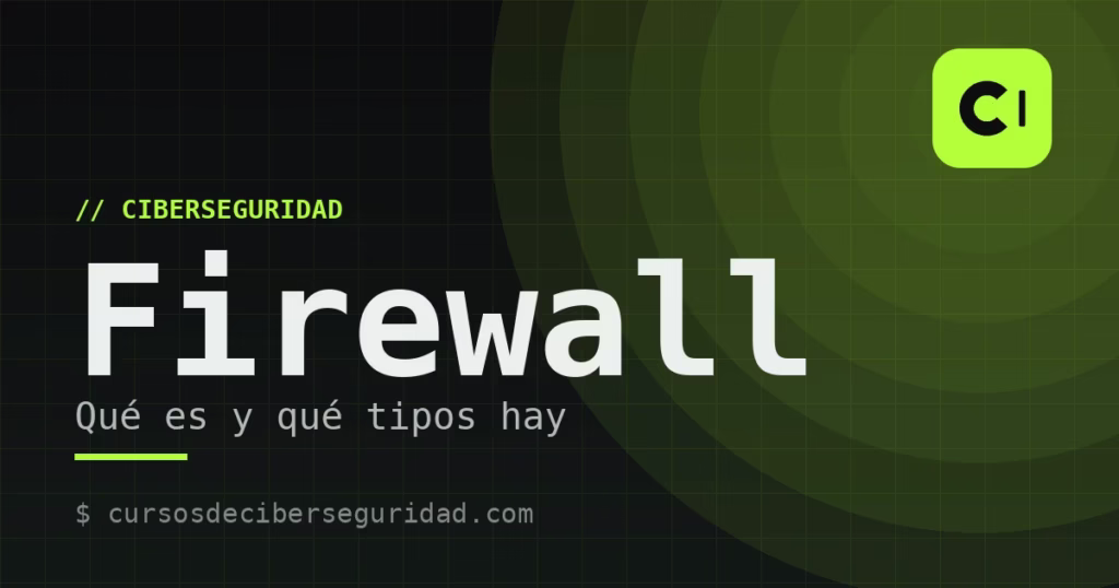 Qué es un firewall (cortafuegos) y qué tipos hay