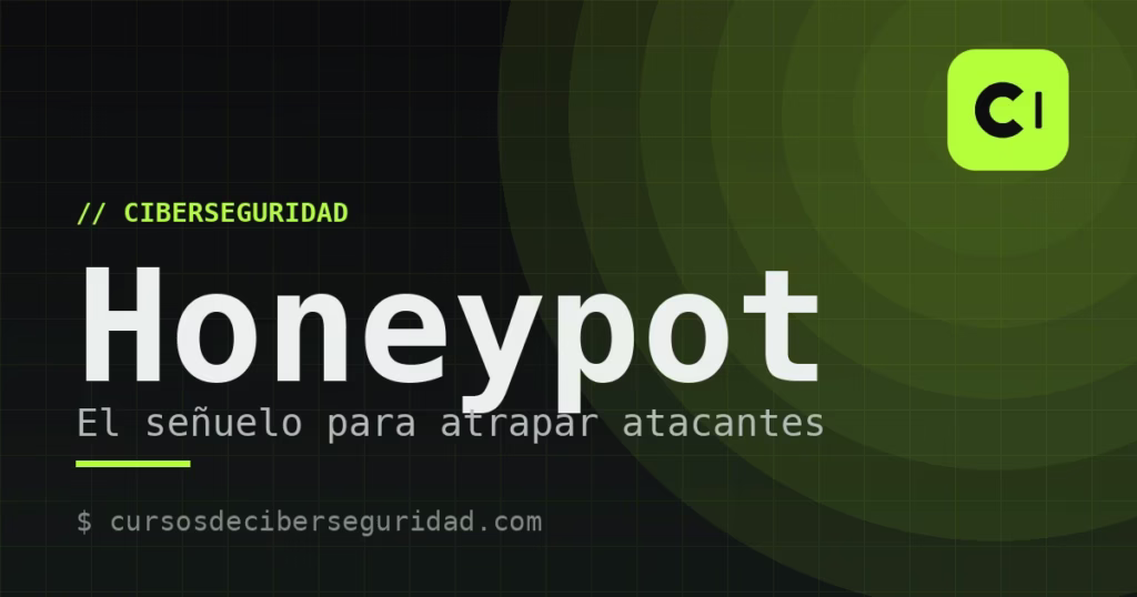 Qué es un honeypot (señuelo) en ciberseguridad