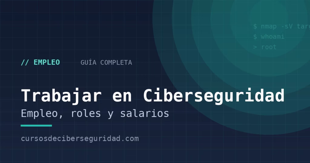 Cómo trabajar en ciberseguridad: guía completa (2026)