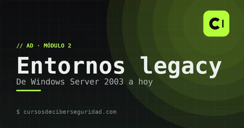 Módulo 2: Securizar entornos legacy (de Windows Server 2003 al presente)