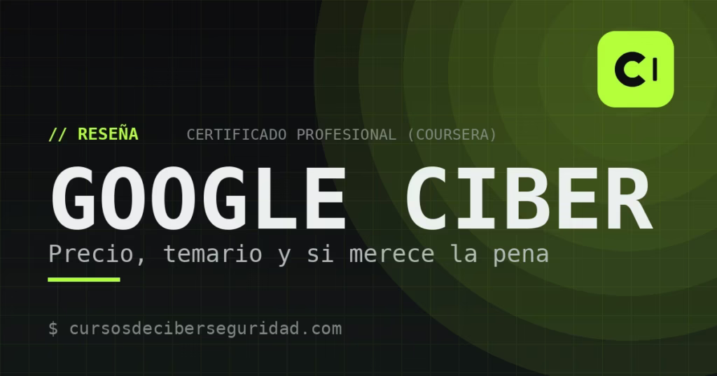 Certificado de Ciberseguridad de Google (Coursera): ¿merece la pena?