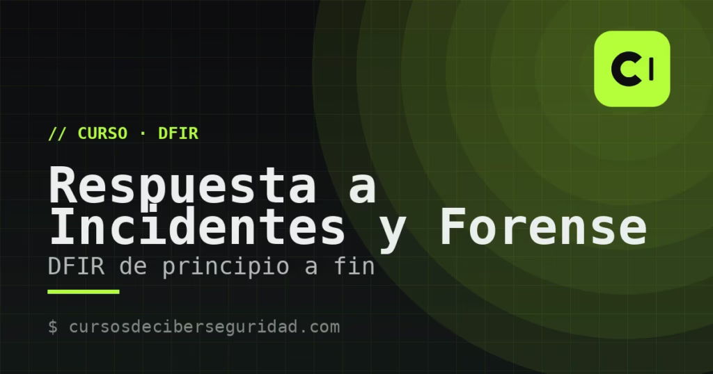 Curso de Respuesta a Incidentes y Análisis Forense (DFIR)