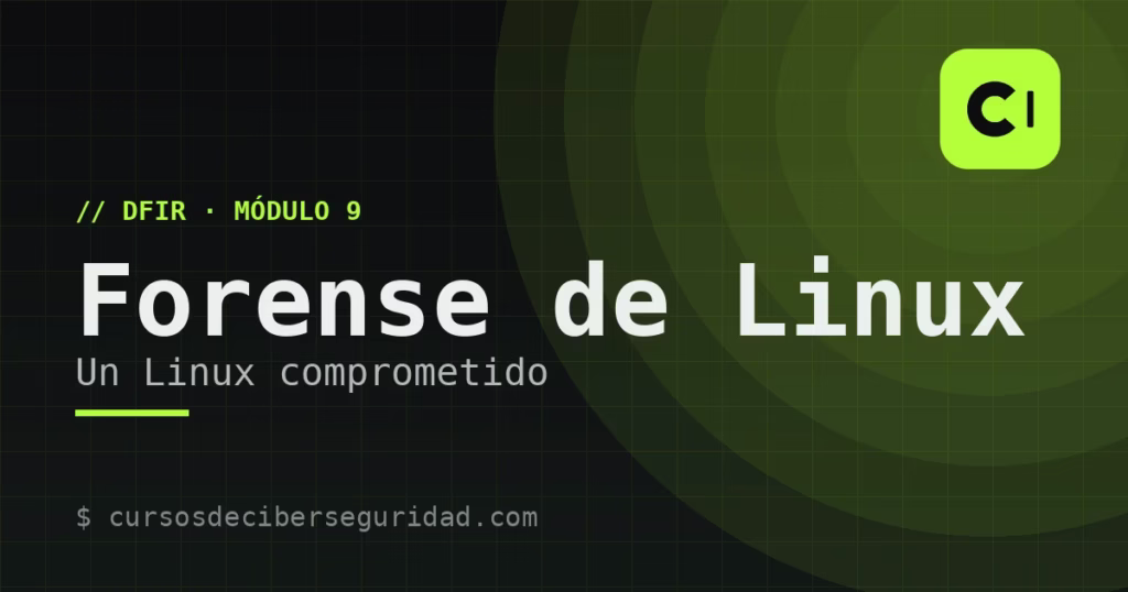 Módulo 9: Forense y respuesta en sistemas Linux