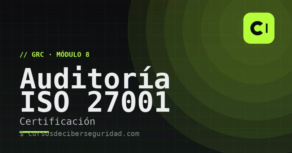 Módulo 8: Auditoría y certificación ISO 27001