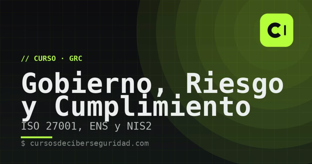 Curso de GRC: Gobierno, Riesgo y Cumplimiento en Ciberseguridad