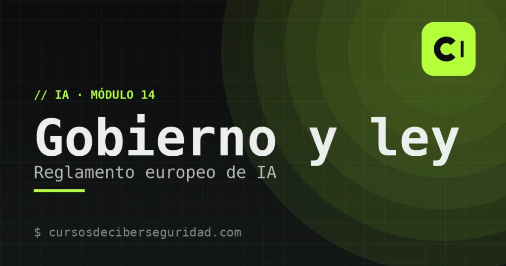 Módulo 14: Gobierno y cumplimiento — el Reglamento europeo de IA