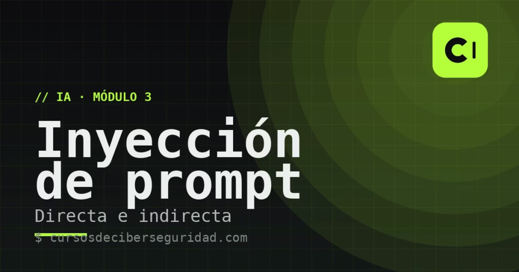 Módulo 3: Inyección de prompt — directa, indirecta y sin solución completa