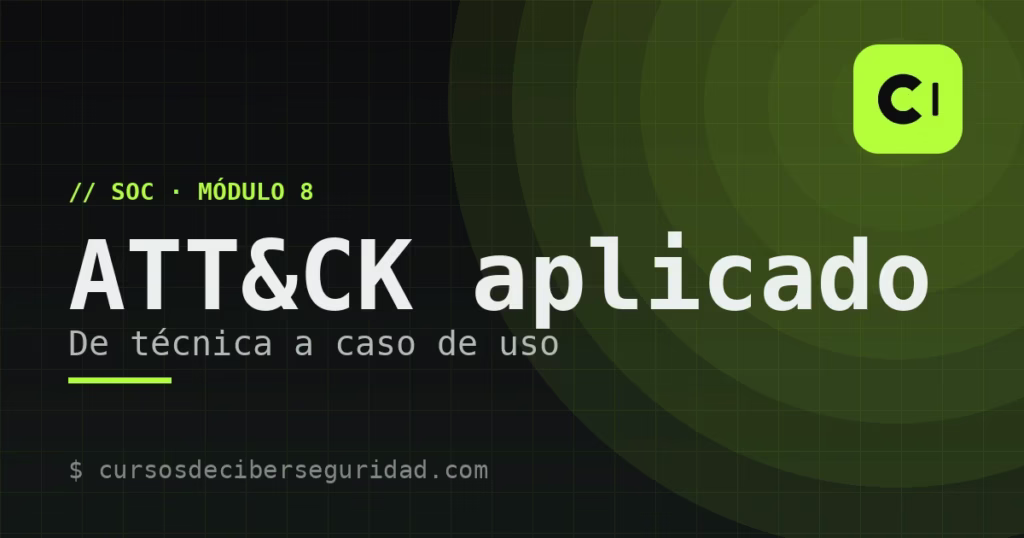 Módulo 8: De la técnica ATT&CK al caso de uso