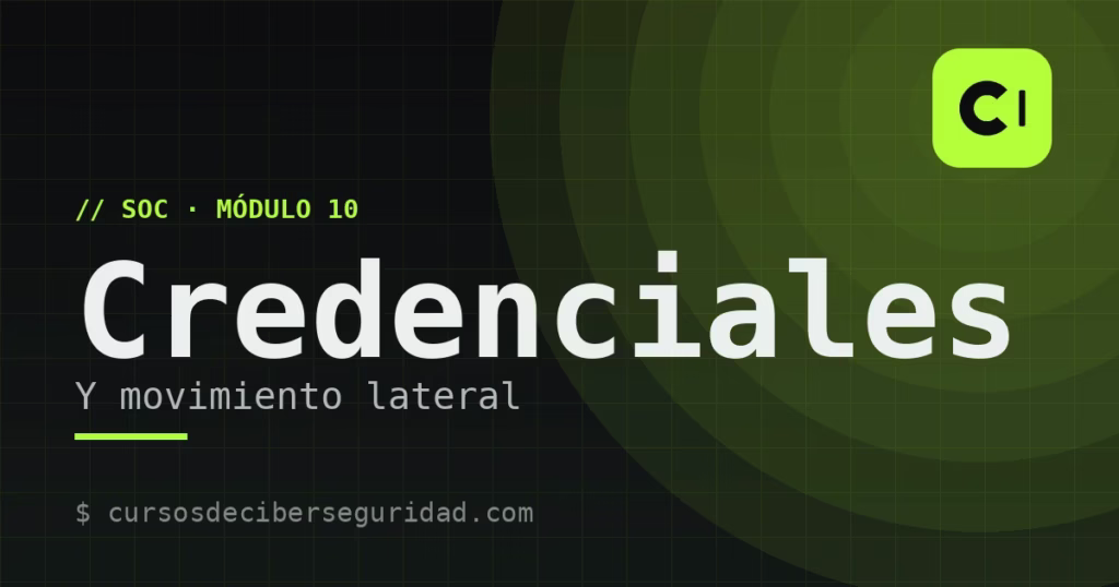 Módulo 10: Detecciones de credenciales y movimiento lateral